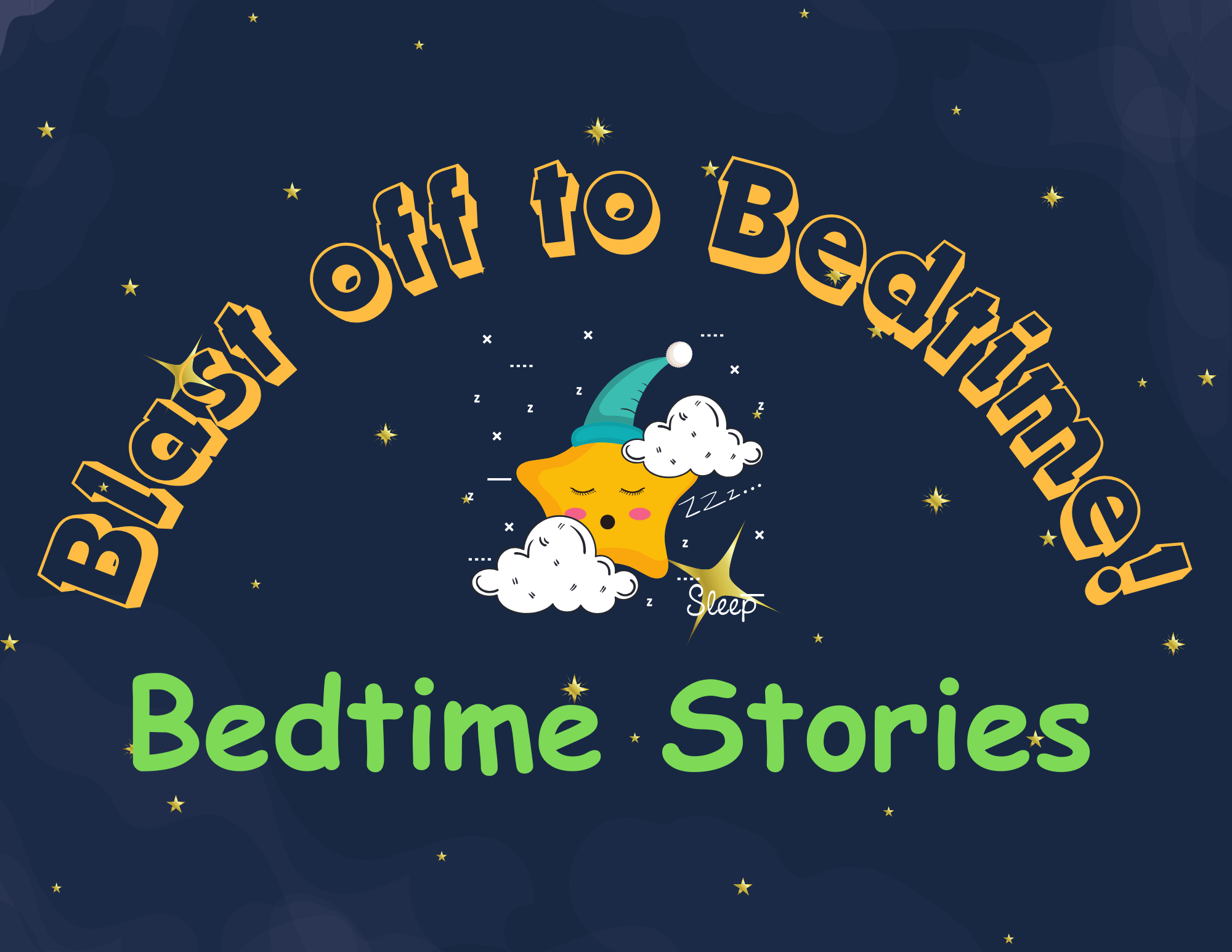 Text: blast off to bedtime, bedtime stories. Photo: drawing of star sleeping with a cap on. Background: night sky.