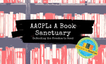 AACPL: A Book Sanctuary. Defending the Freedom to Read