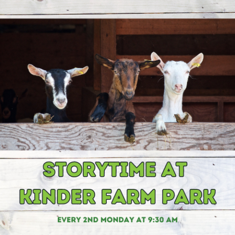 goats looking over fence with text reading Storytime at Kinder Farm Park, evern 2nd Monday at 9:30 am