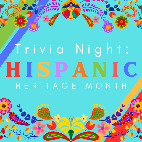 image depicts floral patters at the top and bottom and the words Trivia Night: Hispanic Heritage Month