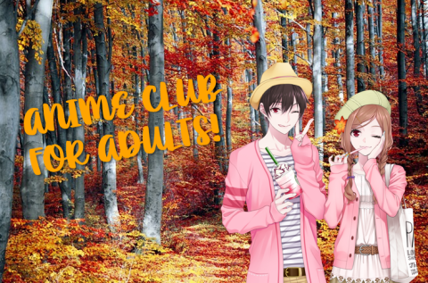 A couple stands in the woods in fall with the words "Anime Club for Adults!" floating by them.