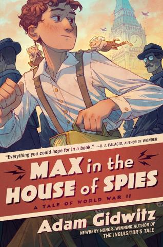 "Max in the House of Spies: A Tale of World War II" by Adam Gidwitz