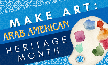 Make Art: Arab American Heritage Month