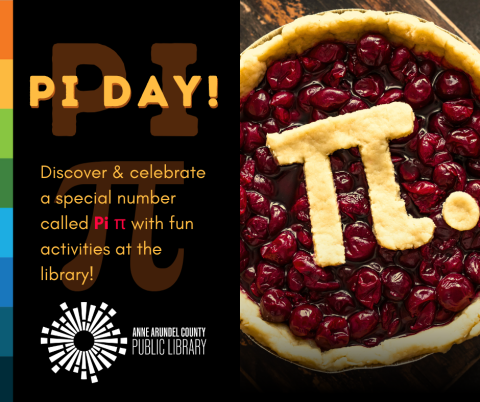 There is an image of a cherry pie with the symbol for pi on top.  The text reads pi DAY!  Discover & celebrate a special number called Pi π with fun activities at the library!