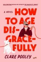 How to Age Disgracefully book cover image