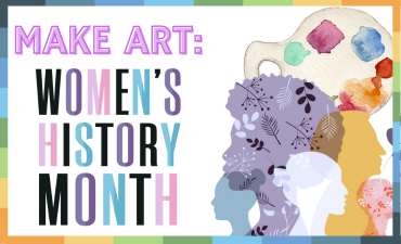 Make Art: Women's History Month